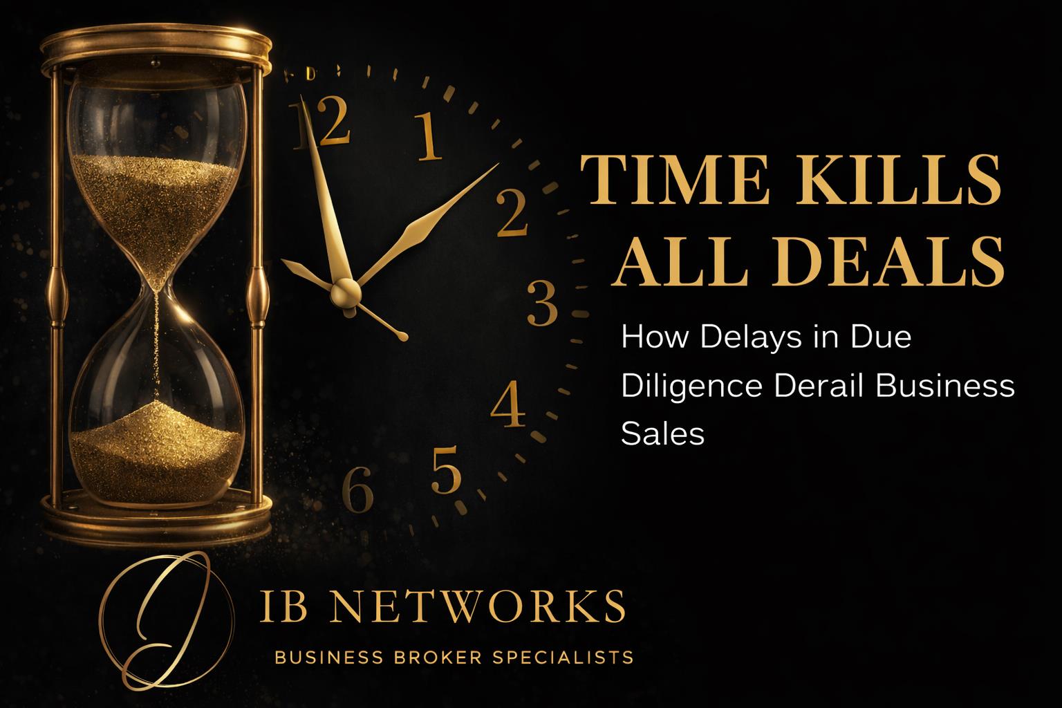 Time Kills All Deals: How Delays in Due Diligence Derail Business Sales